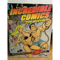 Incredible Comics with Tom Nguyen: The Ultimate Guide to Creating Kick-Ass Comic Art